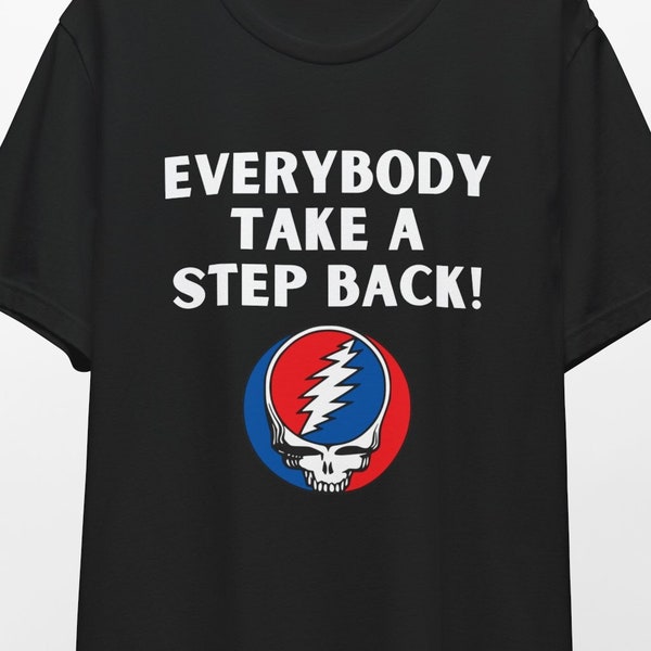 Bob Weir Quote T-Shirt - Grateful Dead 'Everybody Take a Step Back' Stealie Tee, Classic Rock Unisex Cotton Shirt, Deadhead Gift