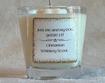 8oz Whiskey Reusable Glass Soy Candle Cinnamon Whiskey Scent Dog Candle Paw Cute Funny Alcohol Dog Lover Gift Just Me and My Dog Gettin Lit