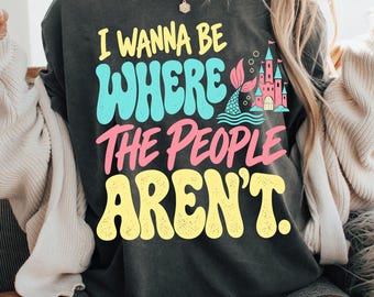 I Wanna Be Where the People Aren’t Shirt, Funny Mermaid Introvert Tee, Family Vacation Shirt, Trendy Princess T Shirt