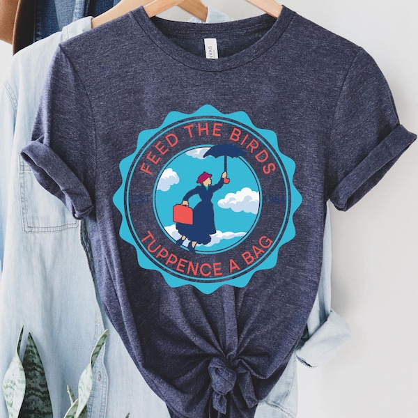 Mary Poppins Feed The Birds Tuppence A Bag Est 1964 Comfort Colors Shirt,  Girl T-shirt, land Family Trip,   World