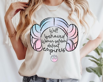 Camiseta de la Princesa Leia: Las mujeres bien portadas rara vez vencen imperios, camiseta de Star Wars: Girl Power, camiseta feminista de Disney, viaje de chicas a Galaxy's Edge