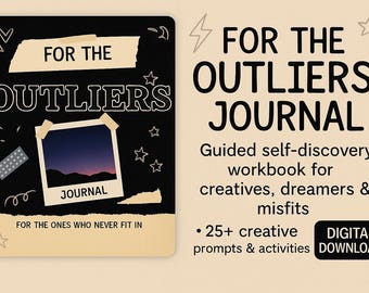 For the Outliers Journal | Guided Self-Discovery Workbook for Creatives, Dreamers & Misfits | Digital Download