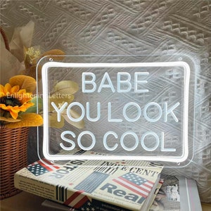 Babe You Look So Cool Neon Sign Custom Gift for Her, LED Sign Wall Decor, Custom Sign Christmas Gifts, Custom Led Sign Personalized Gifts