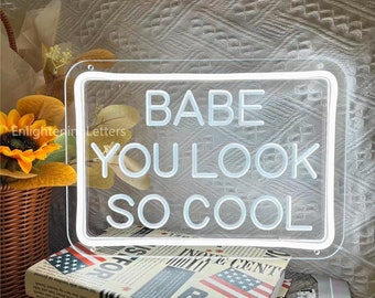 Babe You Look So Cool Neon Sign Custom Gift for Her, LED Sign Wall Decor, Custom Sign Christmas Gifts, Custom Led Sign Personalized Gifts