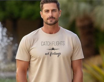 Catch Flights Not Feelings Cotton Unisex T-shirt, travel tee, traveling shirt, relationship gift, world traveler tshirt, passport bro