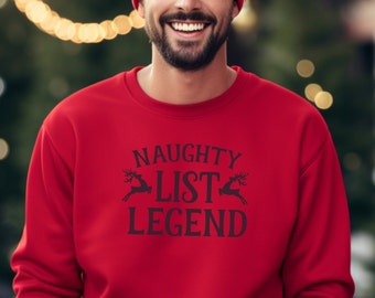 NAUGHTY LIST LEGEND Sweatshirt, Christmas sweater, Holiday cheer crewneck, good list hoodie, ugly christmas hoody, girlfriend wife gift
