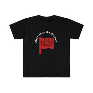 Meet Me At The Flag Pole Unisex Softstyle T-Shirt