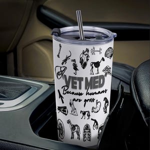 May include: White travel mug with a black design that says "Vet Med Because humans are gross". The design also includes anatomical illustrations of animal organs and bones.