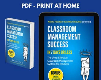 Classroom Management Success in 7 Days or Less: The Ultra-Effective Classroom Management System for Teachers