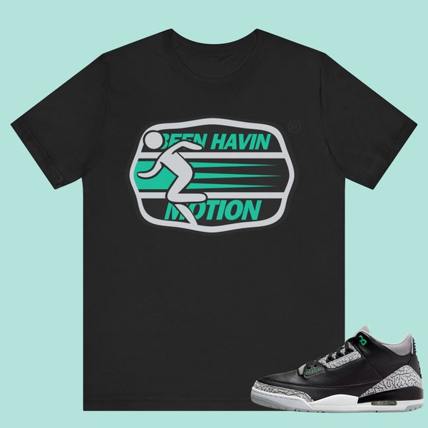 Jordan 3 Green Glow - Been Havin Motion - Unisex Sneaker Matching Tees