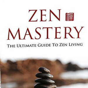 Dominio Zen: la guía definitiva para una vida Zen