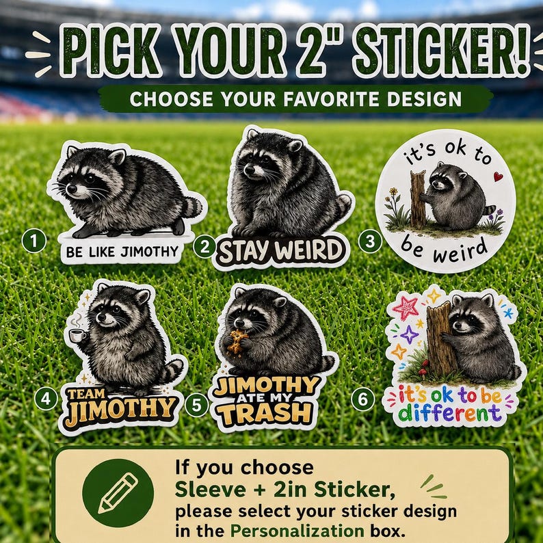 K&ouml;nnte beinhalten: Sechs 5 cm gro&szlig;e Aufkleber mit Waschb&auml;ren-Illustrationen. Die Designs umfassen: 1. 'BE LIKE JIMOTHY', 2. 'STAY WEIRD', 3. 'it's ok to be weird', 4. 'TEAM JIMOTHY', 5. 'JIMOTHY ATE MY TRASH', 6. 'it's ok to be different' mit bunten Sternen.