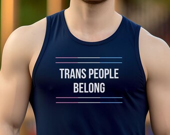 May include: A navy blue tank top with the text "TRANS PEOPLE BELONG" in white with a pink and blue stripe above and below the text.