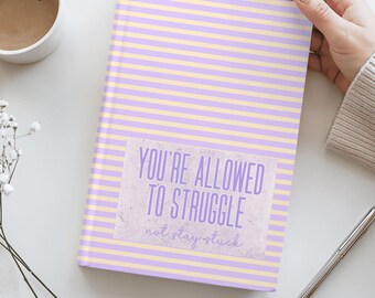 You’re Allowed to Struggle Journal, Healing Notebook, Mental Health Journal