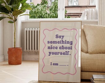 Say Something Nice About Yourself, Aesthetic Home Decor, Trendy Wavy Art Print, Motivational Typography Poster, Cute Digital Wall Art | 8