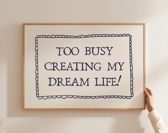 Too Busy Creating My Dream Life Poster, Office Wall Decor, Retro Art Print, Motivational Typography Poster, Trendy Digital Wall Art | 1