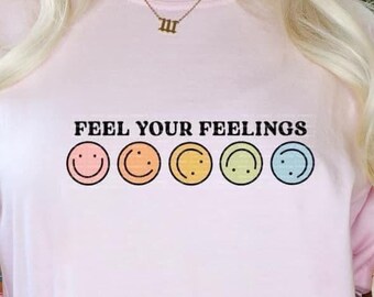 Feel Your Feelings, Graphic Tee, Teacher Shirt, Quotes, Mental Health Shirt