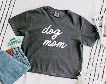 Dog Mom, Quotes, Graphic Tee, Comfort Colors, Boxy Crop