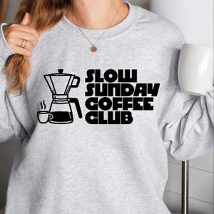 Slow Sunday Coffee Club, Coffee Crewneck, Coffee Shirt, Graphic Tee, Graphic Crewneck, Slow Sunday Coffee Club Shirt