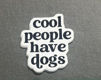 Cool People Have Dogs, Dog Mom, Dog Sticker, Mom Gift, Dog, Quotes