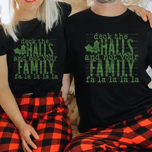 Deck the Halls and Not Your Family, Deck the Halls Shirt, Christmas, Graphic Tee, Christmas Shirt, Funny Christmas, Parent Christmas