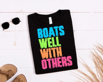Boats Well With Others, Summer, Lake Days, Boating, Graphic Tee, Summer Shirt, Boating Shirt, Lake Shirt, Bella Canvas