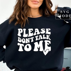 Please Don&#39;t Talk to Me, Please Don&#39;t Talk Shirt, Graphic Sweatshirt, Quotes, Graphic Tee, Sarcastic
