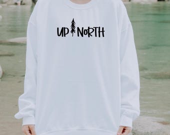 Up North, Camping, Wisconsin, Quotes, Michigan, Minnesota, Gildan Crewneck, Outdoors