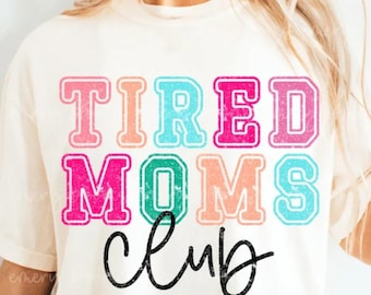 Tired Moms Club, Graphic Tee, Mom Shirt, Mother's Day, Gift, Comfort Colors