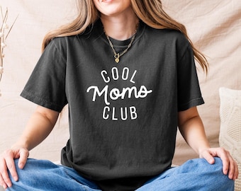 Cool Moms Club, Mama, Mom Gift, Mother's Day, Funny, Bella Canvas, Comfort Colors