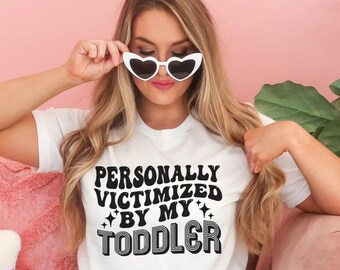Personally Victimized by my Toddler, Mother's Day, Graphic Tee, Mama, Mom Shirt, Bella Canvas