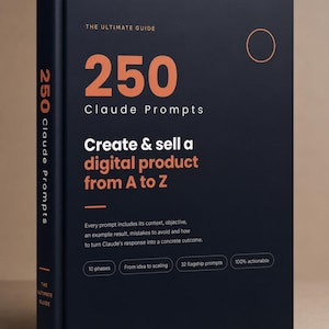 May include: A dark blue hardback book titled The Ultimate Guide 250 Claude Prompts Create & sell a digital product from A to Z. The cover features orange and white text, a circle outline, and four rounded rectangular badges with text.