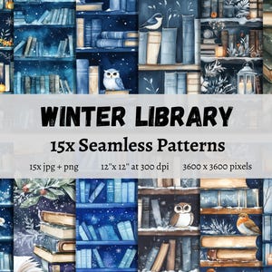 May include: 15 watercolor seamless patterns featuring a winter library theme. The patterns include bookshelves filled with books, snow, owls, and other wintery elements. The patterns are 12 inches by 12 inches at 300 dpi and 3600 pixels by 3600 pixels.
