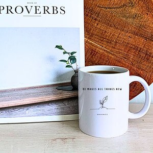 He Makes All Things New Coffee Mug White Ceramic Christian Coffee Mug