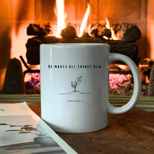 He Makes All Things New Coffee Mug White Ceramic Christian Coffee Mug