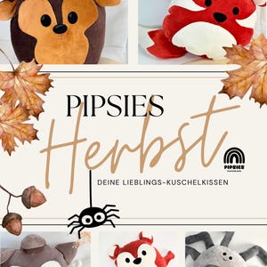 May include: A promotional image featuring plush animal pillows. The pillows include a deer, fox, squirrel, and spider. The image also includes the text "PIPSIES Herbst" and "DEINE LIEBLINGS-KUSCHELKISSEN".