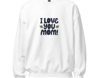 Sweatshirt Sweatshirt "I love you mom" White Sweatshirt - Perfect Mother's Day Gift