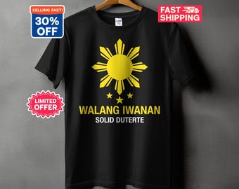 Walang Iwanan Duterte T-Shirt, Philippine Flag Sun Stars Shirt, Filipino Pride Graphic Tee, Pinoy Pride Shirt, Gift for Filipino
