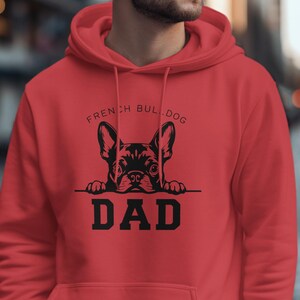 French Bulldog Dad Hoodie, Dog Lover Gift, Cute Dog Dad Sweatshirt, Bulldog Owner Apparel, Dog Dad Hoodie, Funny Pet Lover Gift