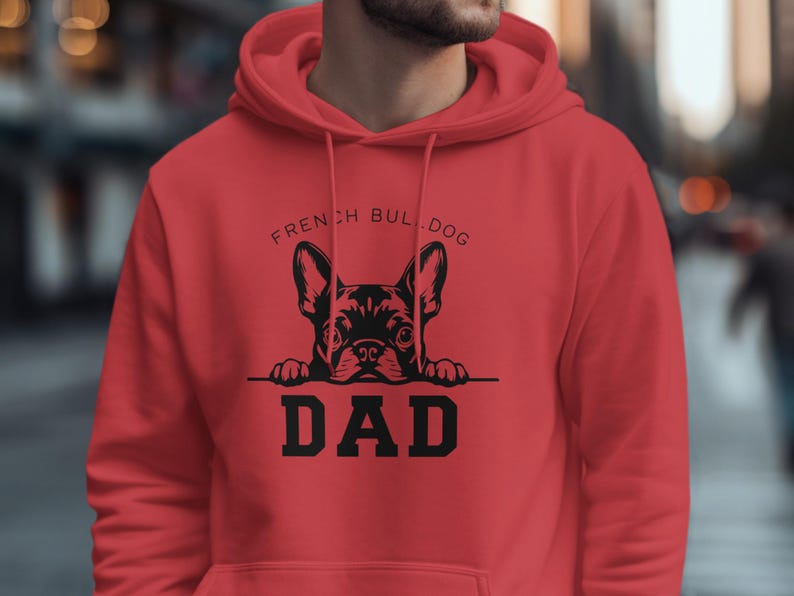 French Bulldog Dad Hoodie, Dog Lover Gift, Cute Dog Dad Sweatshirt, Bulldog Owner Apparel, Dog Dad Hoodie, Funny Pet Lover Gift