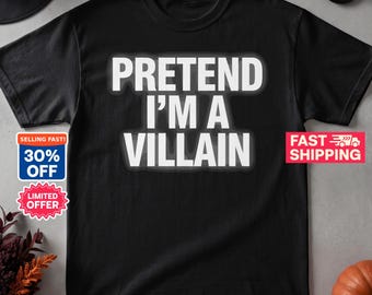 Pretend Im A Villain T-Shirt, Funny Halloween Costume Shirt, Sarcastic Lazy Halloween Shirt, Villain Era Graphic Tee, Anti Hero Gag Gift