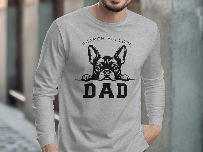 French Bulldog Dad Shirt, Dog Lover Gift, Father's Day Present, Funny Dog Dad Shirt, Pet Owner Gift, Bulldog Dad Tee, Dad Shirt