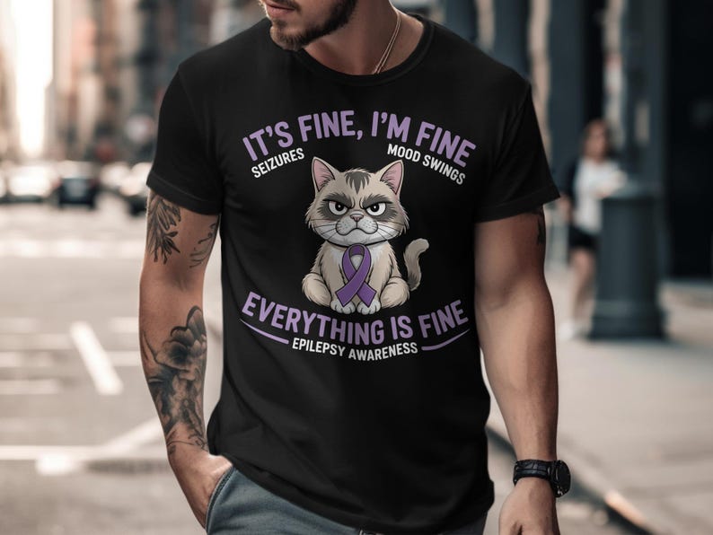 It's Fine I'm Fine Cat T-Shirt, Epilepsy Awareness Shirt, Cute Cat Graphic Tee, Support Awareness Apparel, Seizures Epilepsy Awareness