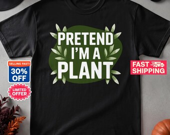 Pretend Im A Plant Shirt Funny Halloween Costume T-Shirt Botanical Plant Lover Graphic Tee Lazy Halloween Costume Sarcastic Plant Mom Gift