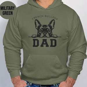 French Bulldog Dad Hoodie, Military Green Dog Lover Sweatshirt, Pet Owner Gift, Fathers Day Dog Dad Apparel, Cozy Unisex Pullover