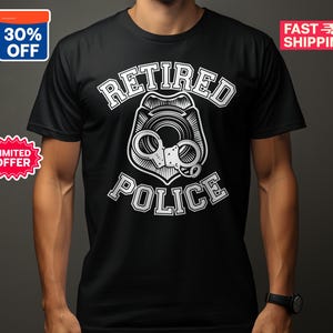 Retired Police T-Shirt, Law Enforcement Retirement Gift, Proud Retired Officer Tee, Appreciation Shirt for Retired Police