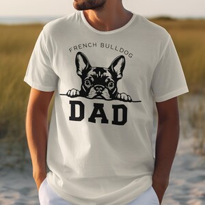 French Bulldog Dad Shirt, Dog Lover Father's Day Gift, Frenchie Dad Tee, Pet Lovers Gift, Cute Dog T-Shirt, Gift for Dog Owners