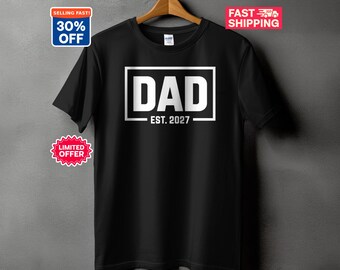 Dad Est 2027 Shirt, New Dad T-Shirt, Pregnancy Announcement to Husband, First Time Father Gift, Baby Shower Gift for Dad to Be Graphic Tee