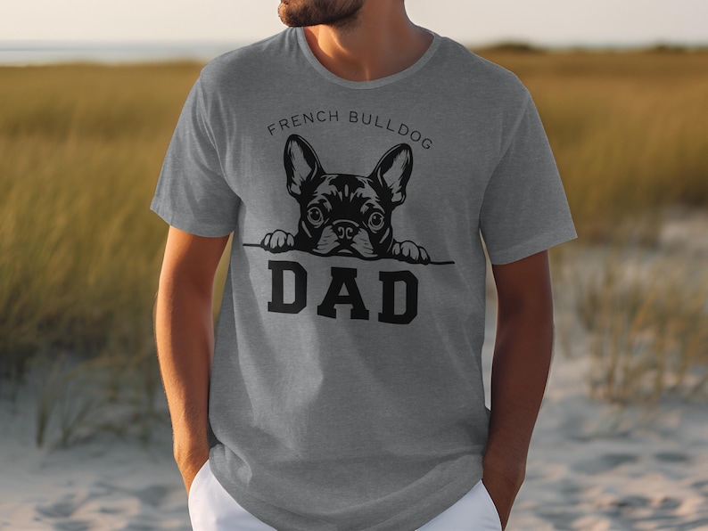 French Bulldog Dad T-Shirt, Dog Lover Gift, Father's Day Present, Funny Pet Owner Tee, Cute Frenchie Dog Dad Shirt