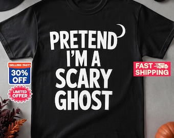 Pretend Im A Scary Ghost T-Shirt, Funny Halloween Shirt, Lazy Halloween Costume Tee, Sarcastic Spooky Season Outfit, Ghost Lover Gift